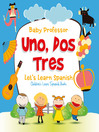 Cover image for Uno, Dos, Tres--Let's Learn Spanish--Children's Learn Spanish Books